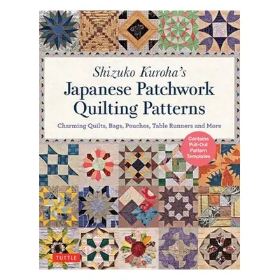 Shizuko Kuroha's Japanese Patchwork Quilting Patterns - Kuroha, Shizuko