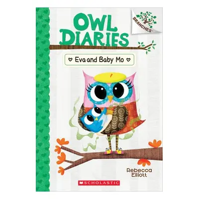 Eva and Baby Mo: A Branches Book (Owl Diaries #10)