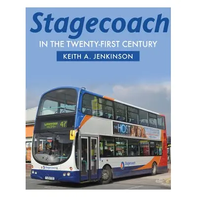 Stagecoach in the Twenty-First Century - Jenkinson, Keith A.