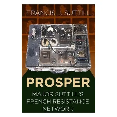 PROSPER - Suttill, Francis J.