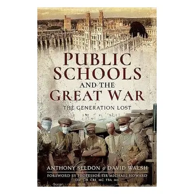 Public Schools and the Great War - Seldon, Anthony a Walsh, David