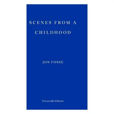 Scenes from a Childhood — WINNER OF THE 2023 NOBEL PRIZE IN LITERATURE - Fosse, Jon