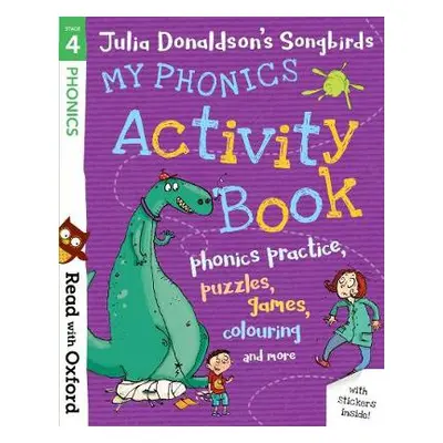 Read with Oxford: Stage 4: Julia Donaldson's Songbirds: My Phonics Activity Book - Donaldson, Ju