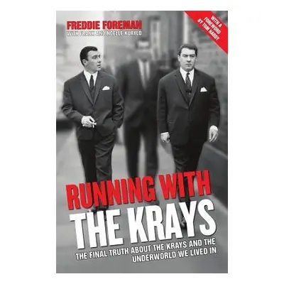 Running with the Krays - The Final Truth About The Krays and the Underworld We Lived In - Forema