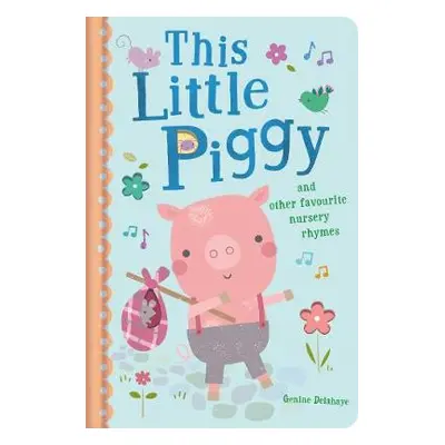 This Little Piggy and Other Favourite Nursery Rhymes