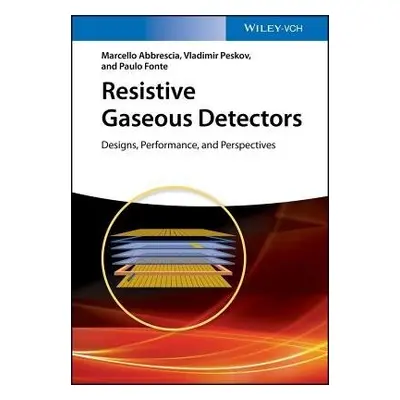 Resistive Gaseous Detectors - Abbrescia, Marcello a Peskov, Vladimir a Fonte, Paulo