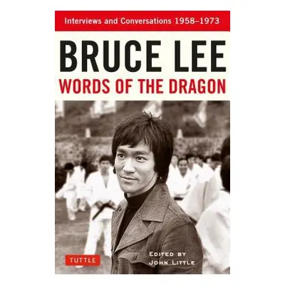 Bruce Lee Words of the Dragon - Lee, Bruce