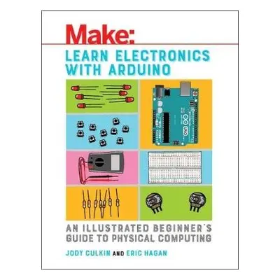 Learn Electronics with Arduino - Culkin, Jody a Hagan, Eric