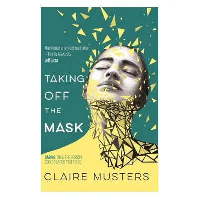 Taking Off the Mask - Musters, Claire