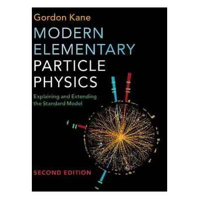 Modern Elementary Particle Physics - Kane, Gordon (University of Michigan, Ann Arbor)