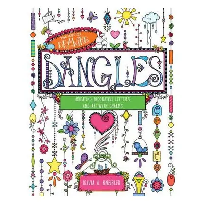 Art of Drawing Dangles - Kneibler, Olivia A.