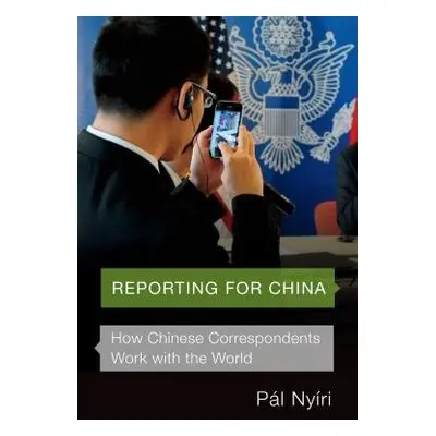 Reporting for China - Nyiri, Pal