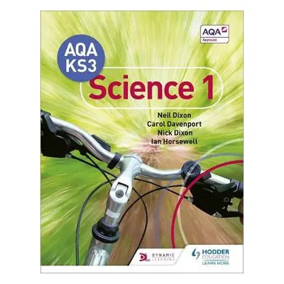 AQA Key Stage 3 Science Pupil Book 1 - Dixon, Neil a Davenport, Carol a Dixon, Nick a Horsewell,