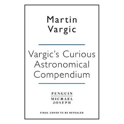 Vargic’s Curious Cosmic Compendium - Vargic, Martin