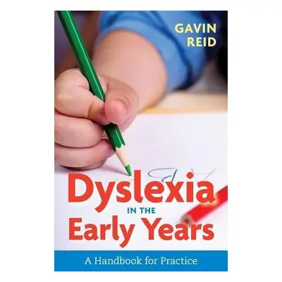 Dyslexia in the Early Years - Reid, Gavin