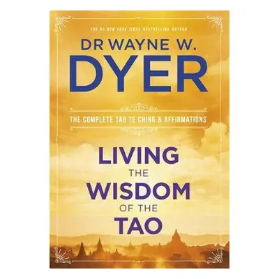 Living the Wisdom of the Tao - Dyer, Wayne