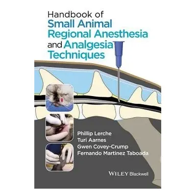 Handbook of Small Animal Regional Anesthesia and Analgesia Techniques - Lerche, Phillip a Aarnes