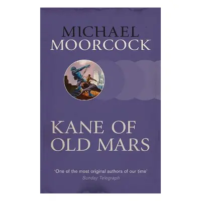 Kane of Old Mars - Moorcock, Michael