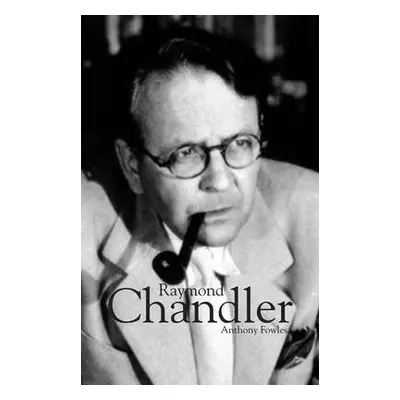 Raymond Chandler - Fowles, Anthony