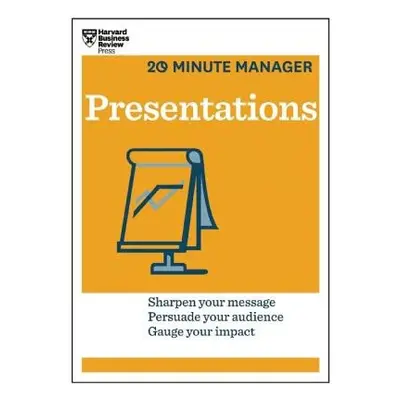 Presentations (HBR 20-Minute Manager Series) - Harvard Business Review