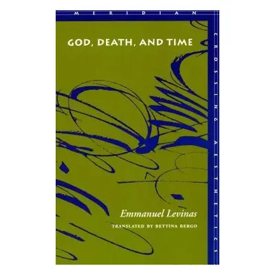 God, Death, and Time - Levinas, Emmanuel