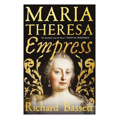 Maria Theresa: Empress - Bassett, Richard