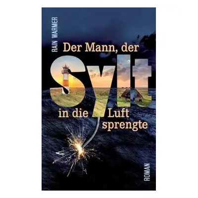 Mann, der Sylt in die Luft sprengte - Warmer, Rain