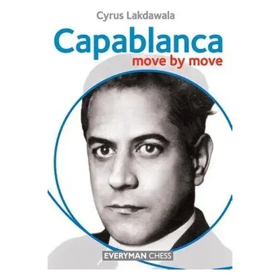 Capablanca: Move by Move - Lakdawala, Cyrus