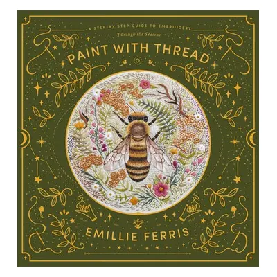 Paint with Thread: Through the Seasons - Ferris, Emillie (Author)