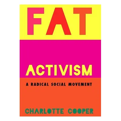 Fat Activism (Second Edition) - Cooper, Charlotte