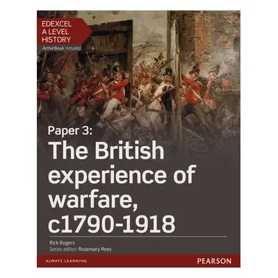 Edexcel A Level History, Paper 3: The British experience of warfare c1790-1918 Student Book + Ac