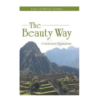 Beauty Way - Anderson, Laura a Anderson, Professor of Economic History Michael (University of Lo