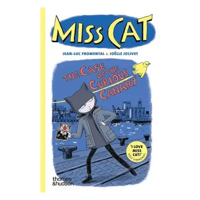 Miss Cat: The Case of the Curious Canary - Fromental, Jean-Luc a Jolivet, Joelle