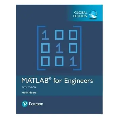 MATLAB for Engineers, Global Edition - Moore, Holly