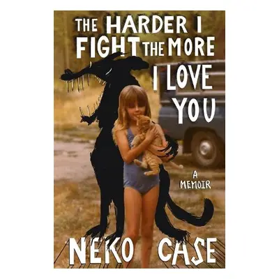 Harder I Fight The More I Love You - Case, Neko