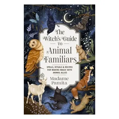 Witch's Guide to Animal Familiars - Madame Pamita