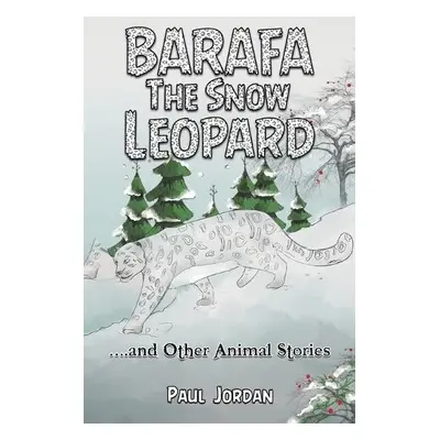 Barafa the Snow Leopard - Jordan, Paul