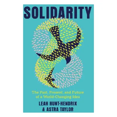 Solidarity - Hunt-Hendrix, Leah a Taylor, Astra