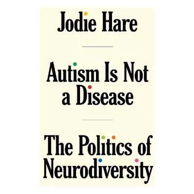 Autism is not a Disease - Hare, Jodie