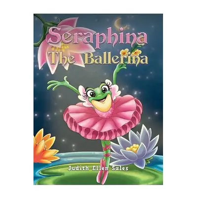 Seraphina The Ballerina - Sales, Judith Ellen