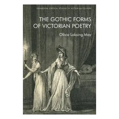 Gothic Forms of Victorian Poetry - Olivia Loksing Moy