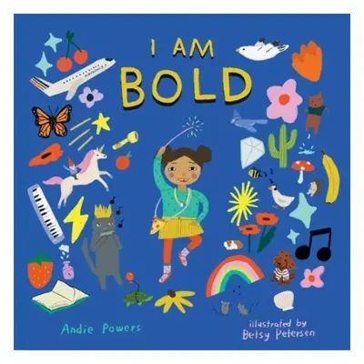 I Am Bold - Powers, Andie a Petersen, Betsy