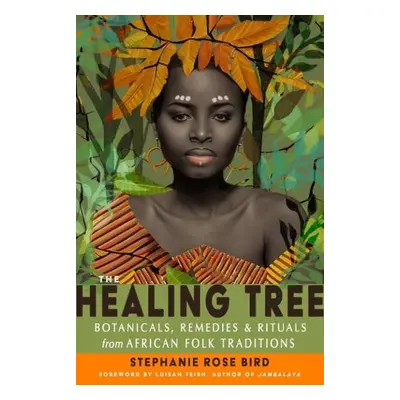 Healing Tree - Bird, Stephanie Rose (Stephanie Rose Bird)