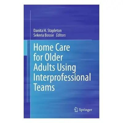 Home Care for Older Adults Using Interprofessional Teams