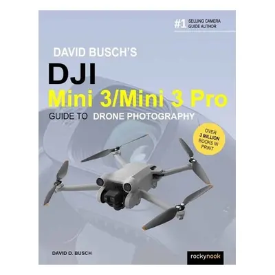 David Busch's DJI Mini 3/Mini 3 Pro Guide to Drone Photography - Busch, David