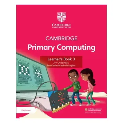 Cambridge Primary Computing Learner's Book 3 with Digital Access (1 Year) - Chippindall, Jon a D