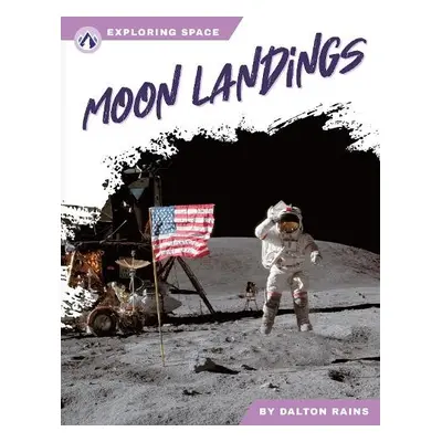 Exploring Space: Moon Landings - Rains, Dalton