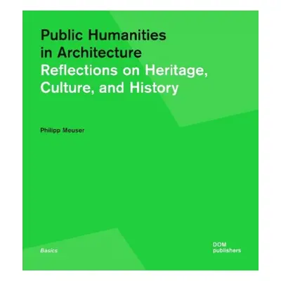 Public Humanities in Architecture - Meuser, Philipp