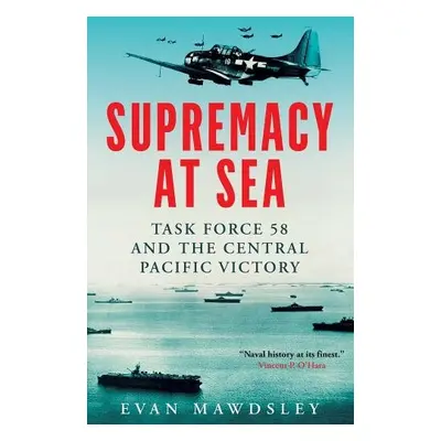 Supremacy at Sea - Mawdsley, Evan