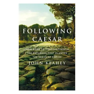 Following Caesar - Keahey, John